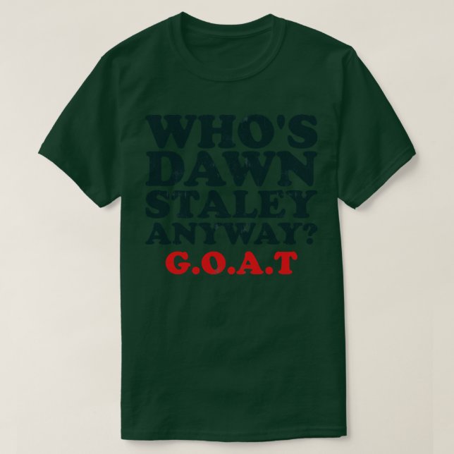 Whos Dawn Staley ändå T Shirt (Design framsida)