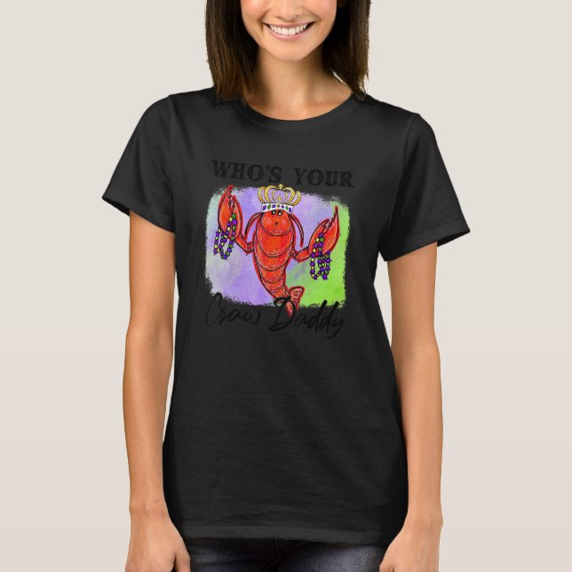 Who's Your Craw Daddy Mardi Gras Crawfish Carnival T Shirt (Framsida)