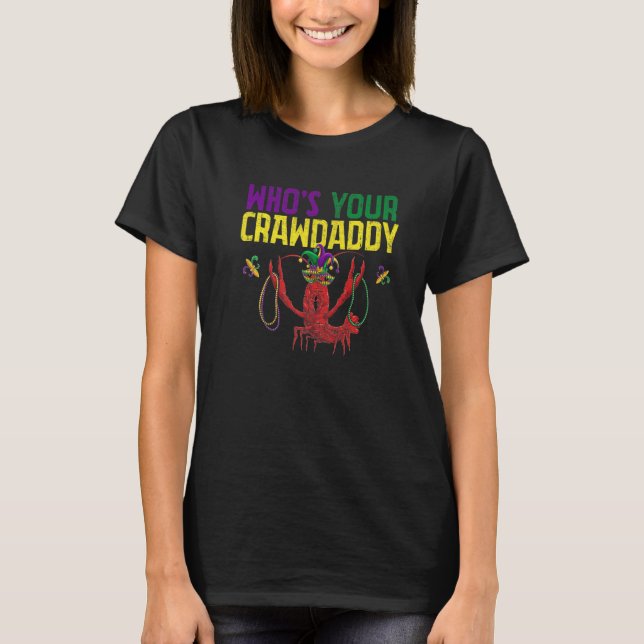 Whos Your Crawdaddy Crawfish Jester Beads Funny Ma T Shirt (Framsida)