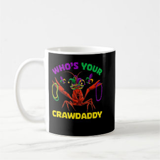 Who's Your Crawdaddy Crawfish Mardi Grass, Men Wom Kaffemugg