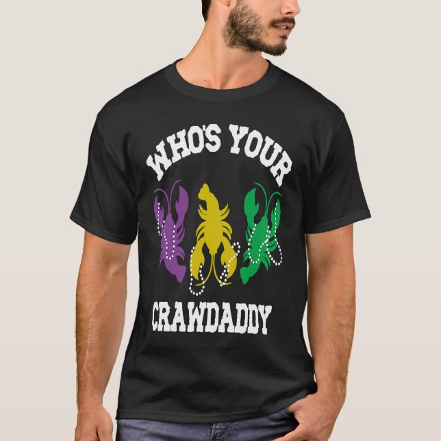 Who's Your Crawdaddy  Mardi Gras Crawfish  Men & W T Shirt (Framsida)
