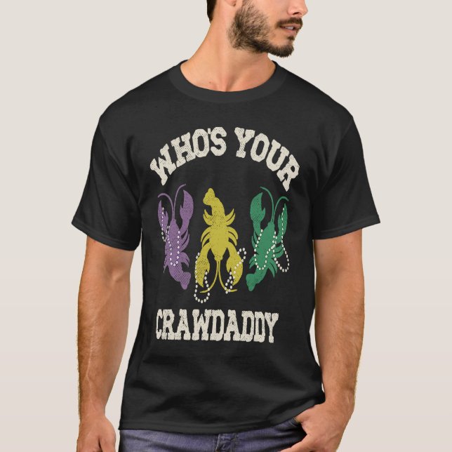 Who's Your Crawdaddy  Mardi Gras Crawfish  Men & W T Shirt (Framsida)