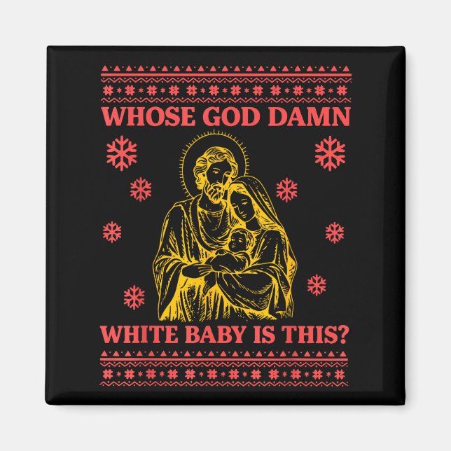 Whose God White Baby Is This Nativity Ugly Christm Magnet (Framsidan)