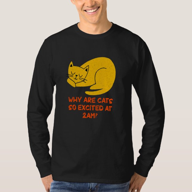 Why are Cats Excited at 2am Cat     Kitten Humor T Shirt (Framsida)