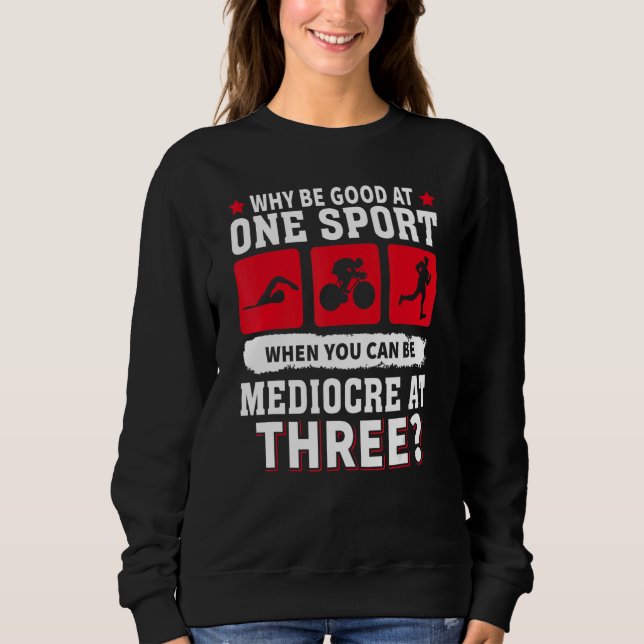 Why Be Good At One Sport When You Can Be Mediocre  T Shirt (Framsida)