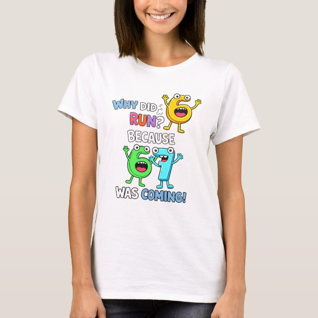Why Did 6 Run From 7 Funny Math T Shirt (Framsida)