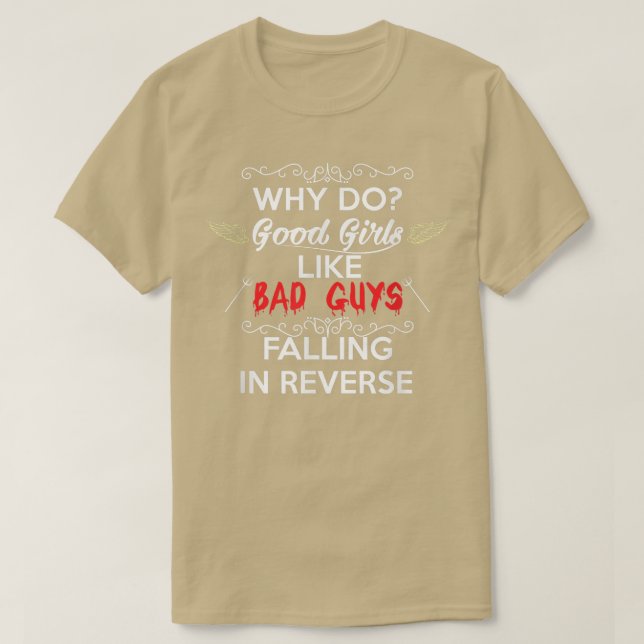 Why do Good Girls Like Bad Boys Falling in Reverse T Shirt (Design framsida)