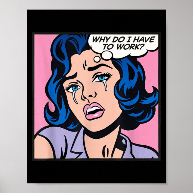 Why Do I Have To Work_  Poster (Framsidan)