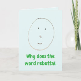 "Why does the word rebuttal" (Any) Joke Gift Card Kort