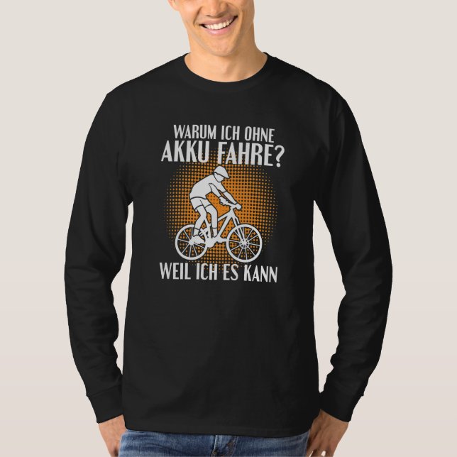 Why I drive without battery because I can T Shirt (Framsida)
