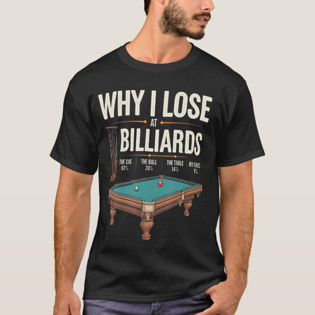 Why I Lose At Billiards Funny Pool Player Billiard T Shirt (Framsida)