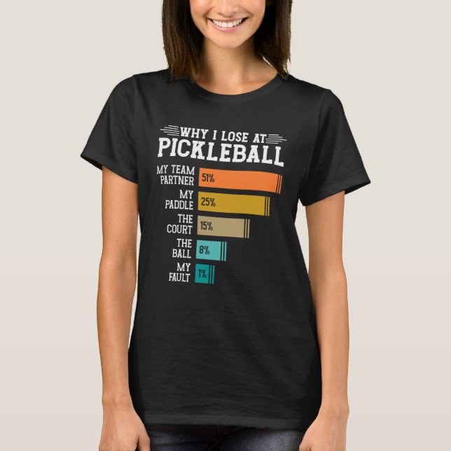 Why I Lose at Pickleball T Shirt (Framsida)