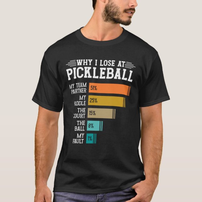Why I Lose at Pickleball T Shirt (Framsida)