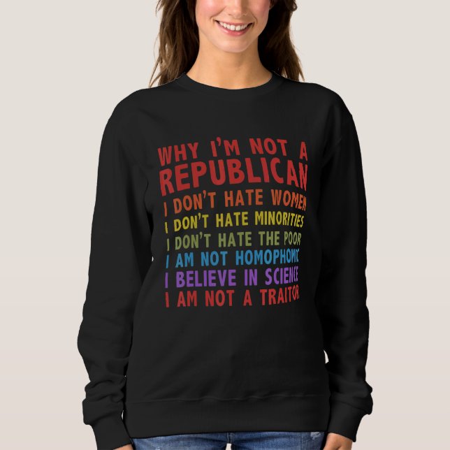 Why I'm Not A Republican I Don't Hate Women T Shirt (Framsida)