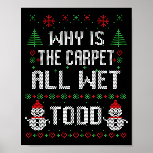 Why Is The Carpet All Wet Todd  Poster (Framsidan)