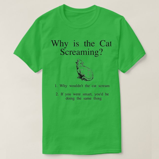 Why is the cat screaming  t shirt (Design framsida)
