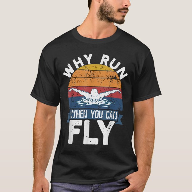 Why Run When You Can Fly Butterfly Stroke Swim Tea T Shirt (Framsida)
