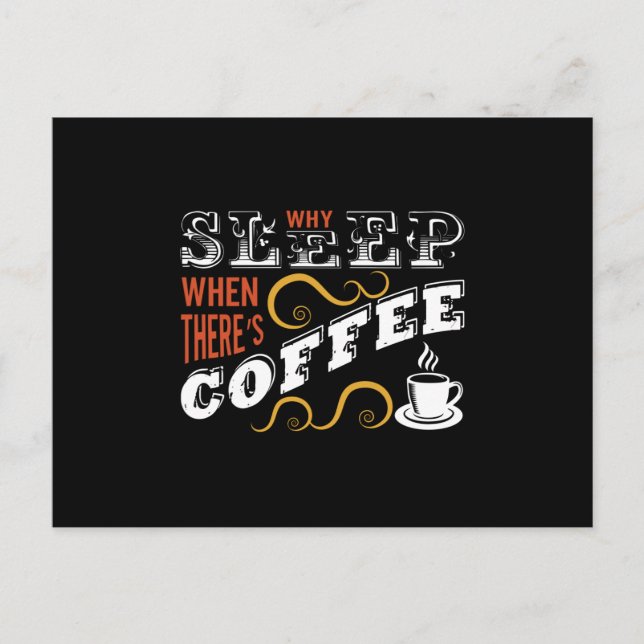Why Sleep when there's Coffee Vykort (Framsida)