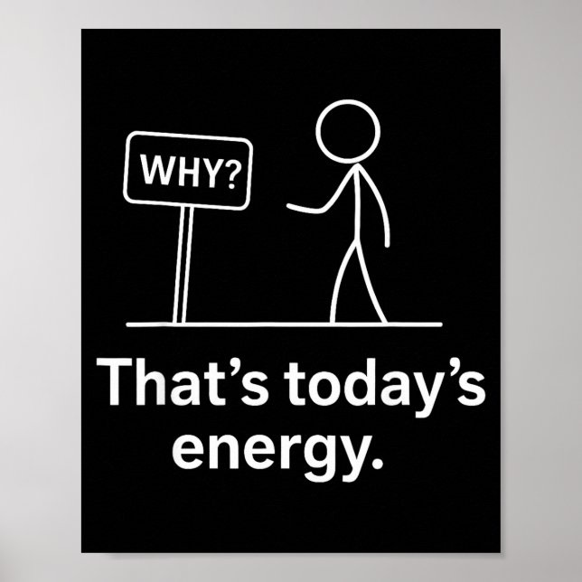 Why_ – That’s Today’s Energy Sarcastic Meme  Poster (Framsidan)