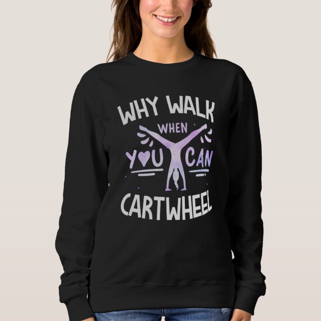 Why Walk When You Can Cartwheel Cute Tumbling Gymn T Shirt (Framsida)