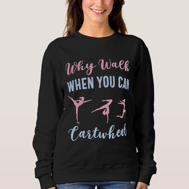 Why Walk When You Can Cartwheel Funny Gymnast Girl T Shirt (Framsida)