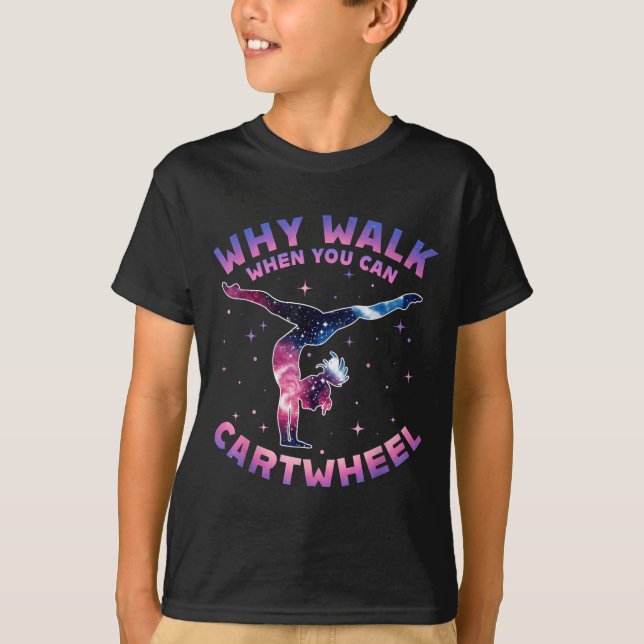 Why Walk When You Can Cartwheel Gymnast Gymnastic  T Shirt (Framsida)