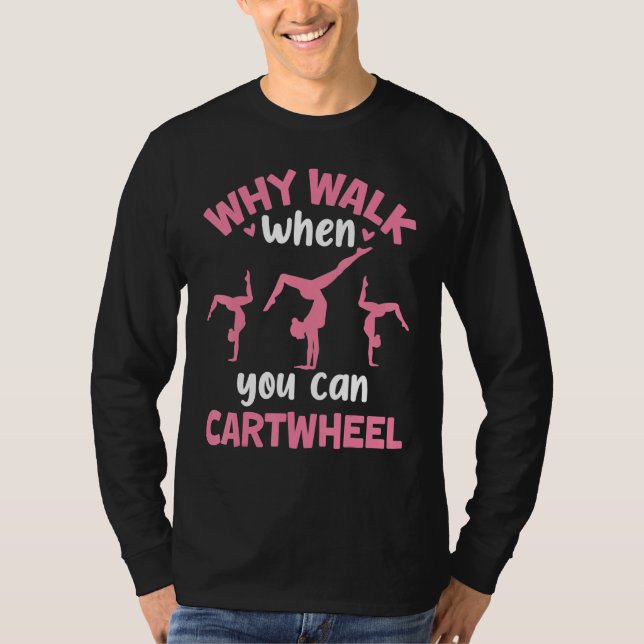 Why Walk When You Can Cartwheel Gymnastics Girl Da T Shirt (Framsida)