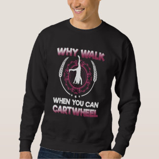 why walk when you can cartwheel Gymnastics Lång Ärmad Tröja