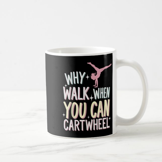 Why Walk When You Can Cartwheel  Kaffemugg (Höger)