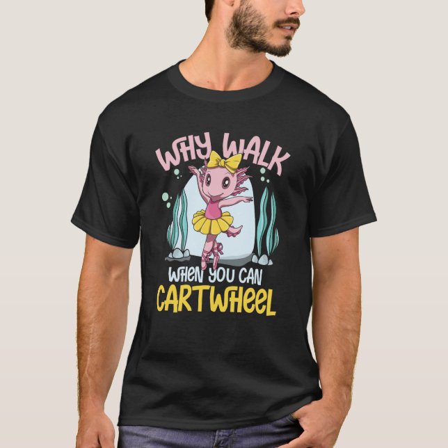 Why Walk When You Can Cartwheel T Shirt (Framsida)