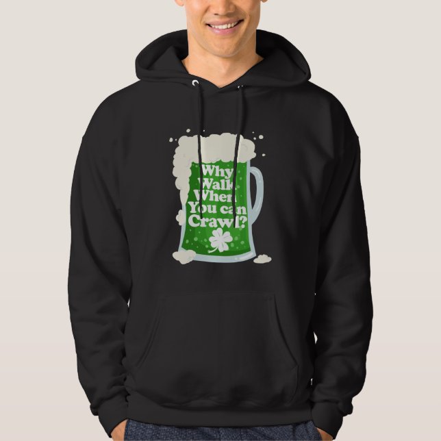 Why Walk When You Can Crawl  Pub Crawl Hoodie (Framsida)