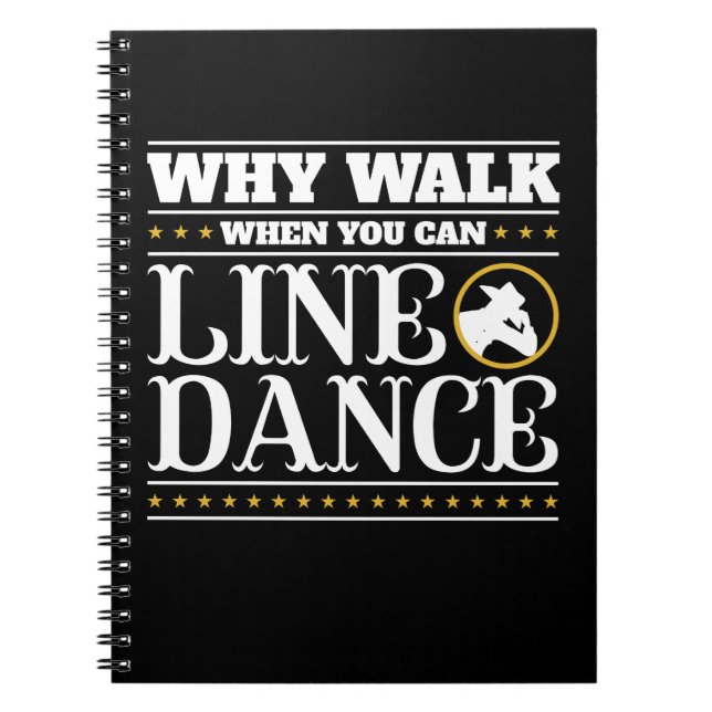Why Walk When You Can Line Dance Anteckningsbok (Framsidan)