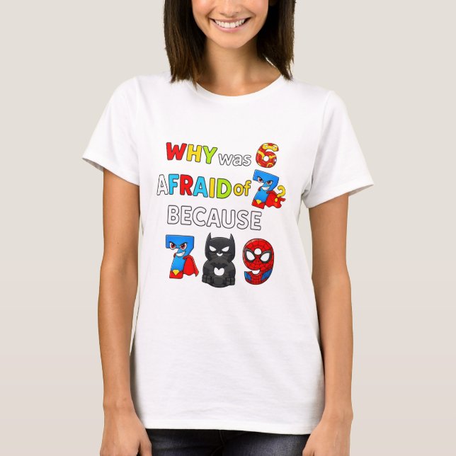 Why Was 6 Afraid of 7 Funny Maths T Shirt (Framsida)