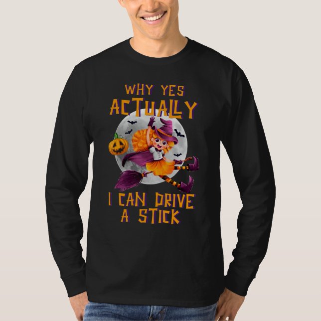 Why Yes Actually I Can Drive A Stick Cute Hallowee T Shirt (Framsida)