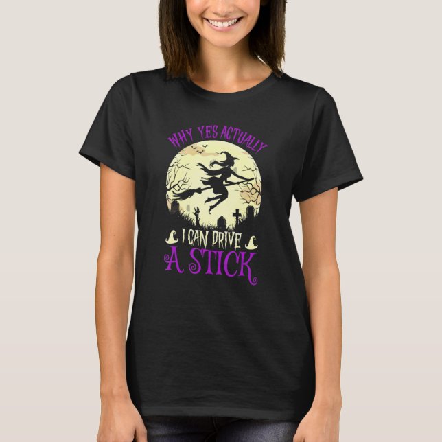 Why Yes Actually I Can Drive a Stick Halloween 1 T Shirt (Framsida)