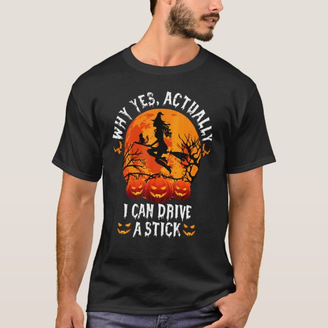 Why Yes Actually I Can Drive A Stick Halloween T Shirt (Framsida)