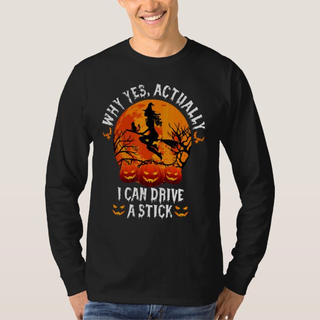 Why Yes Actually I Can Drive A Stick Halloween T Shirt (Framsida)