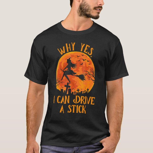 Why Yes Actually I Can Drive a Stick  Halloween Wi T Shirt (Framsida)