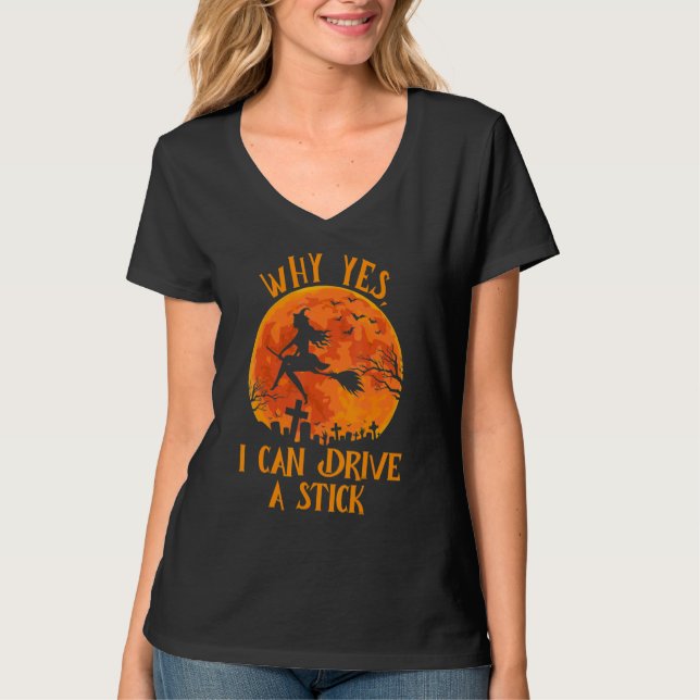 Why Yes Actually I Can Drive a Stick  Halloween Wi T Shirt (Framsida)