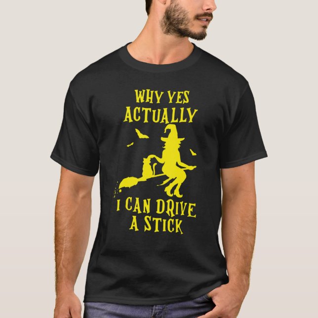 Why Yes Actually I Can Drive A Stick Halloween Wit T Shirt (Framsida)