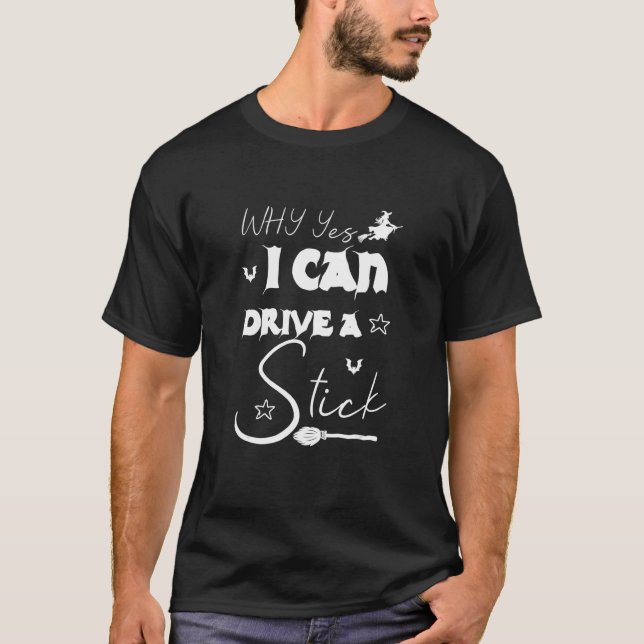 Why Yes Actually I Can Drive A Stick Halloween Wit T Shirt (Framsida)