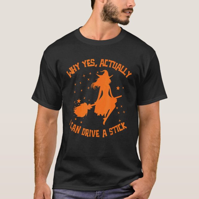 Why Yes Actually I Can Drive A Stick Halloween Wit T Shirt (Framsida)