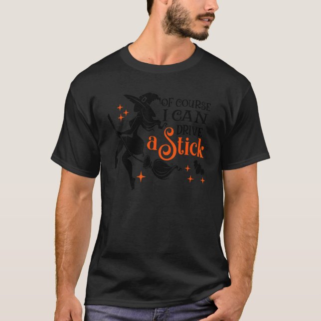 Why Yes Actually I Can Drive a Stick Halloween Wit T Shirt (Framsida)