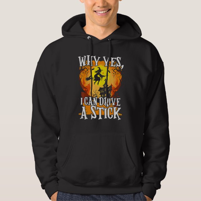Why Yes I Can Drive A Stick Halloween Broom Witch Hoodie (Framsida)