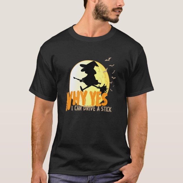 Why Yes I can Drive A Stick witches and bats T Shirt (Framsida)