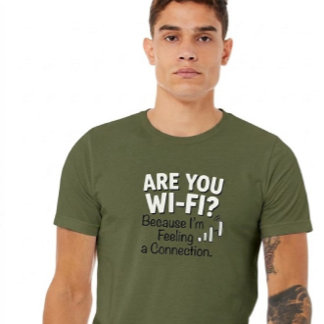 Wi-Fi? För att jag känner en uppkoppling. T-Shirt