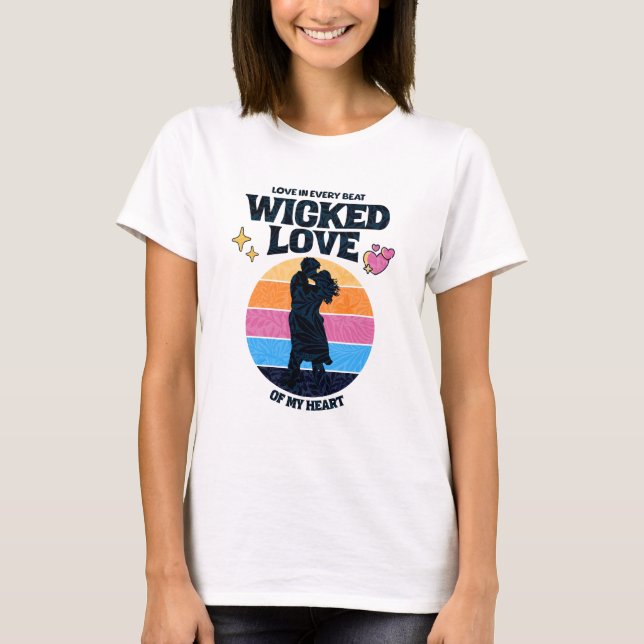 Wicked Kärlek | Kärlek i varje slag av mitt hjärta T Shirt (Framsida)