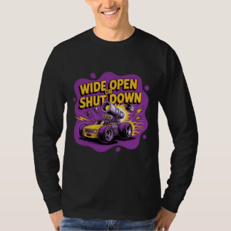 Wide Open Eller Stäng Av Rolig Dragracing T-Shirt