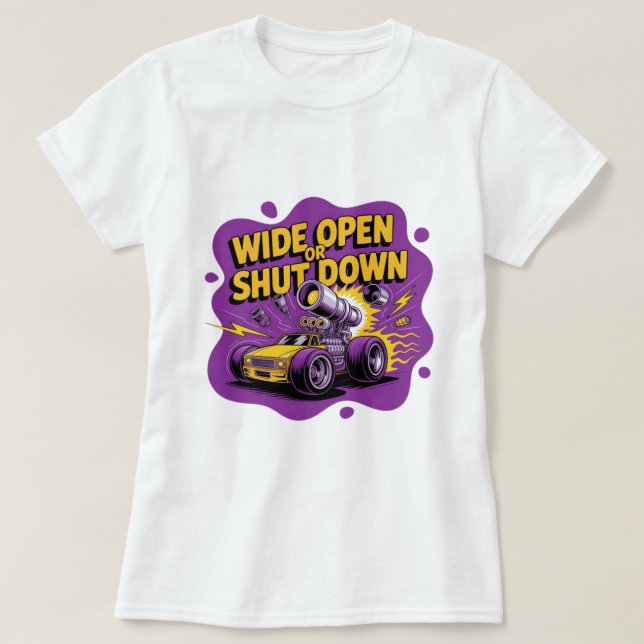 Wide Open Eller Stäng Av Rolig Dragracing T-Shirt (Design framsida)
