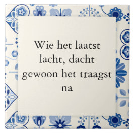 Wie het laatst lacht, dacht gewoon het traagst na. kakelplatta